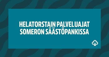 Helatorstain aukioloajat Someron Säästöpankissa.