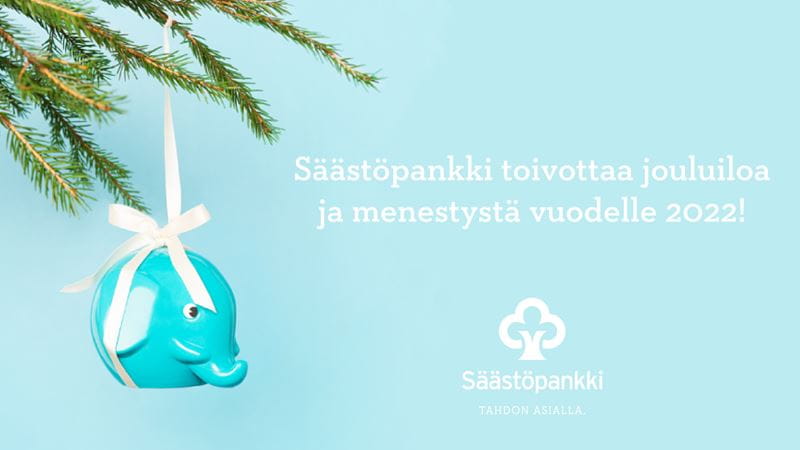 Säästöpankki toivottaa jouluiloa ja onnea vuodelle 2022.