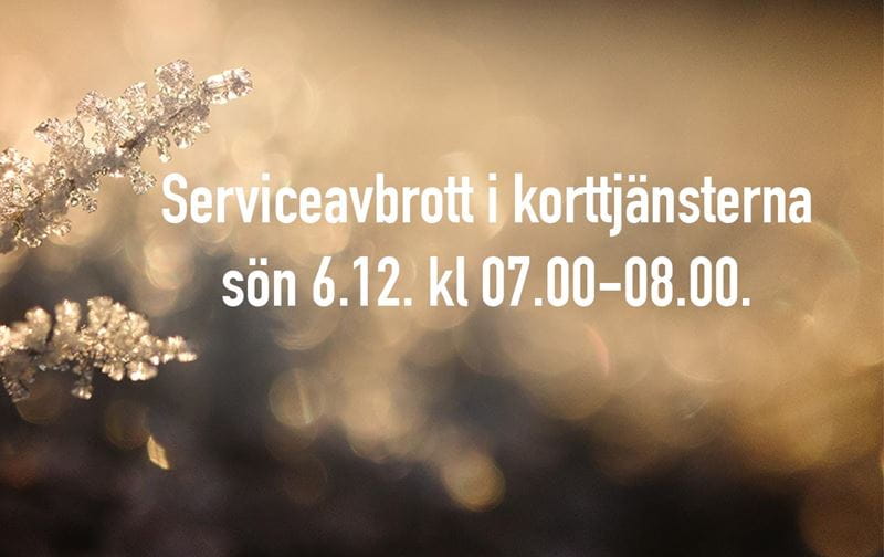 Korta serviceavbrott i korttjänsterna söndag 6.12.2020.
