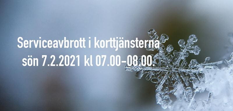 Serviceavbrott i korttjänsterna sön 7.2.2021 kl 07.00-08.00.