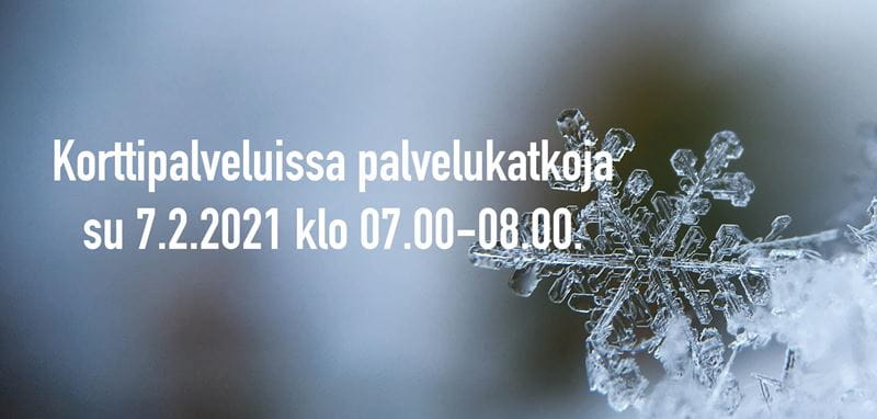 Korttipalveluissa palvelukatkoja su 7.2.2021 klo 07.00-08.00.
